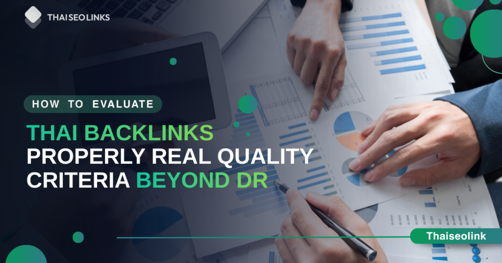 How to Evaluate Thai Backlinks Properly Real Quality Criteria Beyond DR